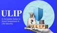 ULIP Full Form: What You Should Know Before Choosing the Best ULIP Plans